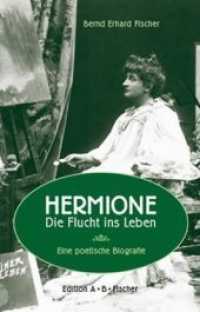 HERMIONE : Die Flucht ins Leben （2019. 352 S. mit 82 historischen Abbildungen. 21 cm）