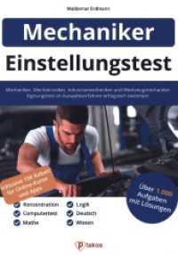 Einstellungstest Mechaniker, Mechatroniker, Industriemechaniker & Werkzeugmechaniker : 1.000 Aufgaben | Eignungstest im Auswahlverfahren bestehen | Ausbildung & Vorbereitung: Fachwissen, Logik, Deutsch （2021. 256 S. 21 cm）