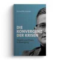 Die Konvergenz der Krisen : Theorie und Praxis in Bewegung 2017-2023 （2023. 272 S. 20.5 cm）
