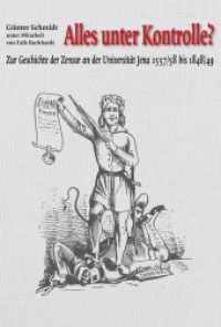 Alles unter Kontrolle? : Zur Geschichte der Zensur an der Universität Jena 1557/58 bis 1848/49 （2023. 368 S. 24 cm）