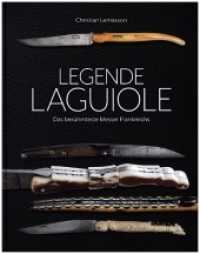 Legende Laguiole : Das berühmteste Messer Frankreichs （2021. 192 S. 400 Abb. 21.5 x 27.5 cm）