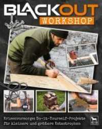 Blackout Workshop : Krisenvorsorge: Do-it-Yourself-Projekte für kleinere und größere Katastrophen （2022. 128 S. zahlreiche Fotos und Schritt-für-Schritt-Beschreibun）
