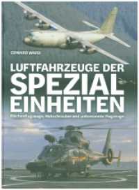 Luftfahrzeuge der Spezialeinheiten : Flächenflugzeuge, Hubschrauber und unbemannte Flugzeuge （1. Auflage. 2024. 144 S. ca. 115 Abbildungen. 28.5 cm）
