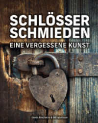 Schlösser schmieden : Eine vergessene Kunst （1. Auflage. 2024. 328 S. ca. 800 Grafiken und Abbildungen. 260 cm）