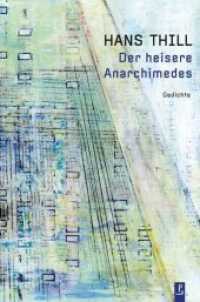 Der heisere Anarchimedes : Gedichte （Originalausgabe. 2020. 112 S. 22 cm）