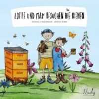 Lotte und Max besuchen die Bienen : Bilderbuch ab 4 Jahren. Wie entsteht Honig? Warum sind Bienen wichtig? Wie können wir Insekten schützen? Sachwissen für Kinder zum Vorlesen & selbst entdecken.. Bilderbuch. （2019. 32 S. durchgehend farbig illustriert. 21 cm）