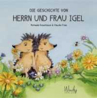 Die Geschichte von Herrn und Frau Igel : Einfühlsames Bilderbuch über unerfüllten Kinderwunsch & Identität. Farbenfroh illustrierte Tier-Fabel für die ganze Familie. Zum Vorlesen für Kinder ab 4 Jahren. Bilderbuch. （2020. 28 S. durchgehend illustriert. 21 cm）