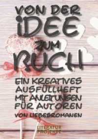 Von der Idee zum Buch : Ein kreatives Ausf&uuml;llheft mit Anleitungen f&uuml;r Autoren von Liebesromanen
