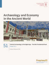 Classical Archaeology in the Digital Age - The AIAC Presidential Panel : Panel 12.1 (Archaeology and Economy in the Ancient World / Proceedings of the 19th International Congress of Classi) （2021. 76 S. 27 Farbabb. 280 mm）