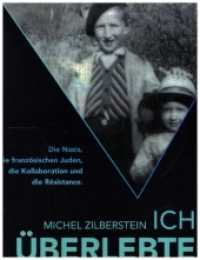 Michel Zilberstein: Ich überlebte : Die Nazis, die französichen Juden, die Kollaboration und die Résistance. Kuratiert von: Michel Danguiral. Aus dem Französichen: Sandra Engelhart (Kinder des Widerstands 3) （2022. 248 S. 33 Abb. 21 cm）