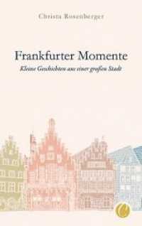 Frankfurter Momente. Kleine Geschichten aus einer gro&szlig;en Stadt （Erstauflage）