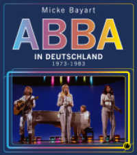 ABBA in Deutschland : 1973 - 1983 （2022. 300 S. 270 mm）