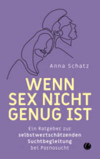 Wenn Sex nicht genug ist : Ein Ratgeber zur selbstwertschätzenden Suchtbegleitung bei Pornosucht （2022. 180 S. 215 mm）