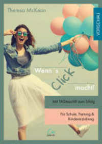 Wenn´s CLICK macht! : Mit TAGteach® zum Erfolg （2022. 120 S. 24 cm）