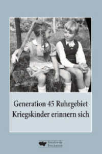 Generation 45 Ruhrgebiet. Kriegskinder erinnern sich （2025. 224 S. 24 cm）