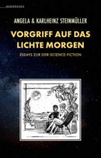 Vorgriff auf das Lichte Morgen : Essays zur DDR-Science-Fiction (Memoranda) （Erstausgabe. 2023. 264 S. 20.5 cm）