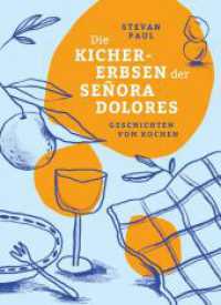 Die Kichererbsen der Señora Dolores : Geschichten vom Kochen （2024. 160 S. mit Illustrationen von Andrea Pieper. 21 cm）
