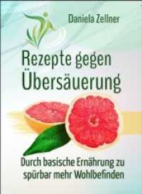 Rezepte gegen Übersäuerung : Durch basische Ernährung zu spürbar mehr Wohlbefinden （2020. 198 S. 207 x 147 mm）
