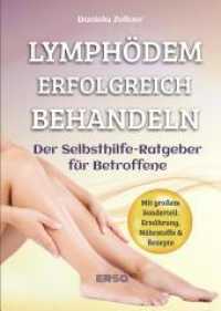 Lymphödem erfolgreich behandeln : Der Selbsthilfe-Ratgeber für Betroffene （2022. 180 S.）