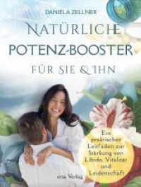 Natürliche Potenz-Booster für Sie und Ihn : Ein praktischer Leitfaden zur Stärkung von Libido, Vitalität und Leidenschaft （2023. 174 S.）