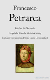 Brief an die Nachwelt. Gespr&auml;che &uuml;ber die Weltverachtung. B&uuml;chlein von seiner und vieler Leute Unwissenheit (Renaissancemenschen)