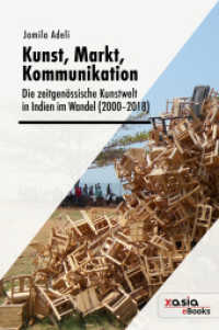 Kunst, Markt, Kommunikation : Die zeitgenössische Kunstwelt in Indien im Wandel (2000-2018). Dissertationsschrift (Media and Cultural Studies 2) （2021. 324 S. mit Abbildungen. 23.5 cm）