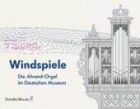 Windspiele : Die Ahrend-Orgel im Deutschen Museum. Tastbuch （2024. 16 S. 39.5 cm）