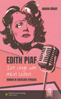 Edith Piaf - Ich singe um mein Leben : in Einfacher Sprache （2022. 220 S. 21 cm）