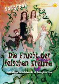 Songbook: Die Frucht der falschen Träume: mit allen Leadsheets und Songtexten zum Musical