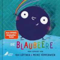 Die Blaubeere : ... bunt gemacht von Kai Lüftner und Meike Töpperwien. Bilderbuch. （2024. 36 S. 20 cm）