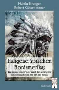 Indigene Sprachen Nordamerikas : Ein kleiner Sprachführer durch die wichtigsten Indianersprachen in den USA und Kanada （2022. 140 S. 30 Abb. 21.5 cm）