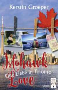 Mohawk Love : Eine Liebe in Toronto （2. Aufl. 2022. 380 S. 21.5 cm）