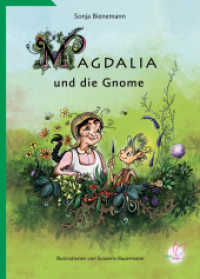 Magdalia und die Gnome : Ein Märchenbuch für kleine Kräuterhexen über die Macht von Heilpflanzen - und wahrer Freundschaft! Mit wertvollem Kräuterwissen und leckeren Kinderrezepten （2021. 104 S. realistische und detailgetreue Abbildungen der erklä）