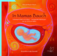 In Mamas Bauch : Schwangerschaft und Geburt - bewegende Erfahrungen aus der Sicht des Babys. Bilderbuch （2022. 40 S. 36 Abb. 21 cm）