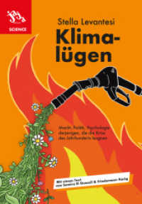 Klimalügen : Macht, Politik, Psychologie derjenigen, die die Krise des Jahrhunderts leugnen （2024. 260 S. 15 Abb. 24 cm）