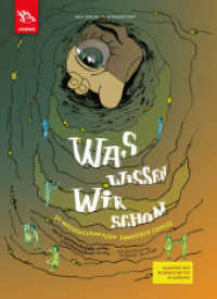 Was wissen wir schon : 21 wissenschaftlich fundierte Comics （2024. 56 S. 60 Abb. 27 cm）