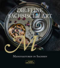Die feine sächsische Art : Manufakturen in Sachsen （2., überarb. Aufl. 2021. 128 S. 27 cm）