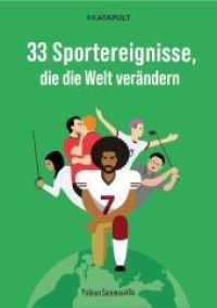 33 Sportereignisse, die die Welt verändern （2022. 200 S. durchgängig farbig, zahlreiche Karten, Grafiken und）