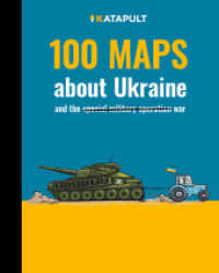 100 maps about Ukraine : and the war （2022. 192 S. 100 Abb. 25.5 cm）