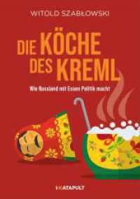 Die Köche des Kreml : Wie Russland mit Essen Politik macht （2023. 400 S. 22 cm）