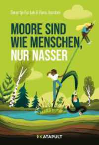 Moore sind wie Menschen, nur nasser （2024. 180 S. 60 Abb. 20.5 cm）