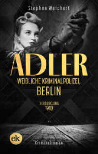 Adler, Weibliche Kriminalpolizei, Berlin : Verdunklung 1940 (Adler, Weibliche Kriminalpolizei 1) （2022. 330 S. 190 mm）