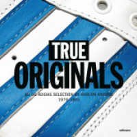 True Originals : An OG Adidas Selection by a fan 1970 - 1993 （2025. 196 S. 400 Abb. 24 cm）