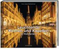 Leuchtende Kirchen und Kapellen im Münsterland （2022. 68 S. 18 x 22 cm）