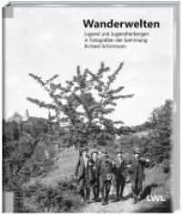 Wanderwelten : Jugend und Jugendherbergen in Fotografien der Sammlung Richard Schirrmann （2024. 176 S. 27 cm）