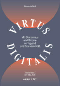 Virtus Digitalis : Mit Stoizismus und Bitcoin zu Tugend und Souver&auml;nit&auml;t - Ein Wegweiser zu einem guten Leben mit mehr Gelassenheit und finanzieller Freiheit （2025. 200 S. Abbildung. 18.7 cm）
