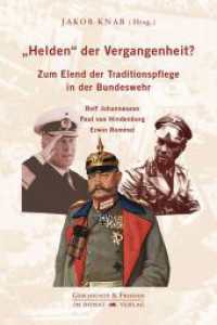 "Helden" der Vergangenheit? : Zum Elend der Traditionspflege in der Bundeswehr - Rolf Johannesson - Paul von Hindenburg - Erwin Rommel (Schriftenreihe Geschichte & Frieden 51) （2023. 288 S. 128 Abb. 21 cm）
