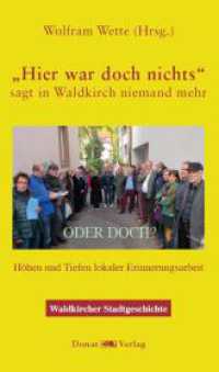 "Hier war doch nichts!" - sagt in Waldkirch niemand mehr - ODER DOCH? : Höhen und Tiefen lokaler Erinnerungsarbeit （2025. 416 S. 200 Abb. 21.7 cm）