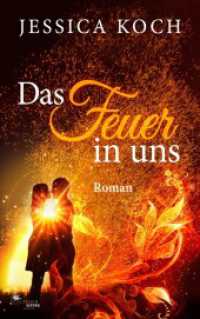 Das Feuer in uns （2021. 268 S. 215 mm）