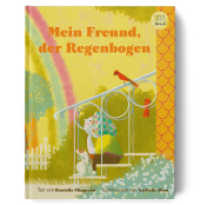 Mein Freund, der Regenbogen : Bilderbuch. . （1. Auflage. 2025. 40 S. 27.5 cm）
